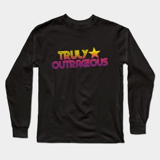 Retro 80s truly outrageous Long Sleeve T-Shirt